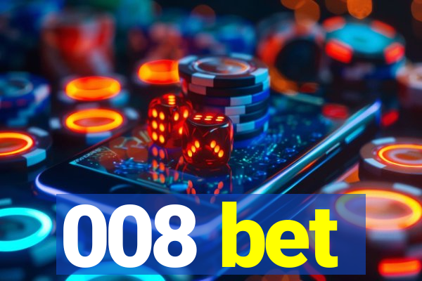 008 bet